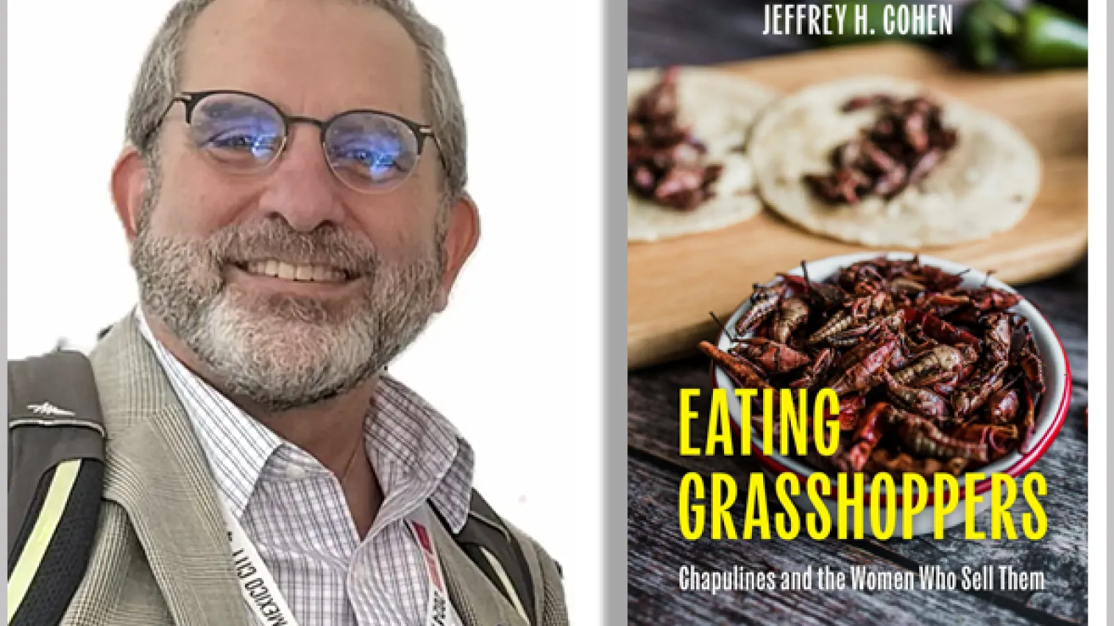 Portrait of Jeffrey Cohen and cover image of his book "Eating Grasshoppers"