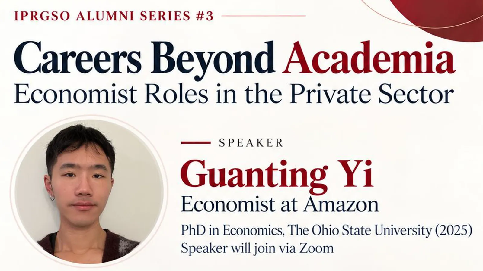 IPRGSO Alumni Series #3, Careers Beyond Academia, Economist Roles in the Private Sector, Speaker: Guanting Yi, Economist at Amazon, PhD in economics, OSU 2025 (speaker will join via Zoom).
